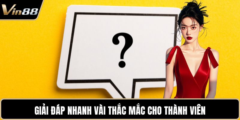Giải đáp nhanh vài thắc mắc cho thành viên