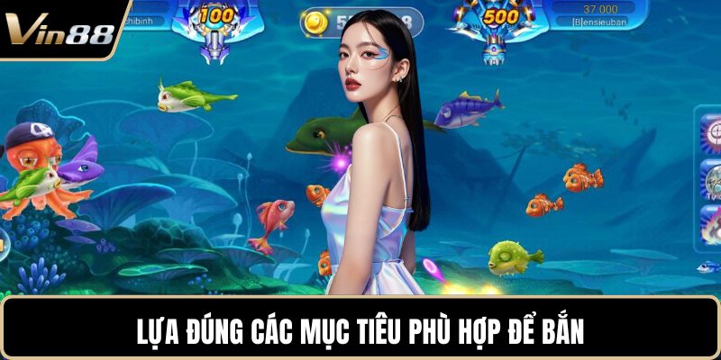 Lựa đúng các mục tiêu phù hợp để bắn