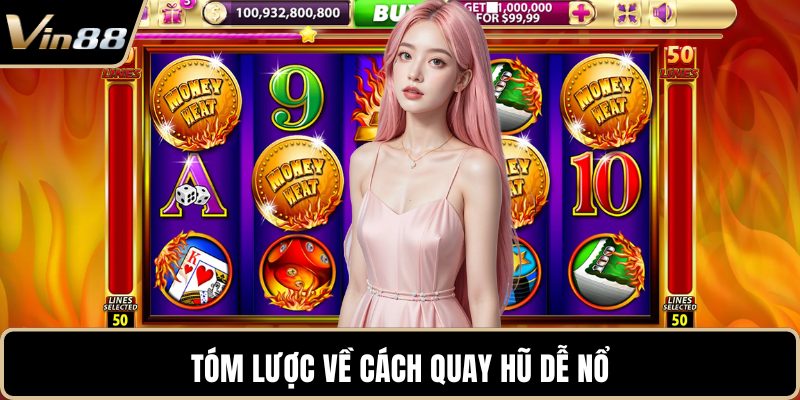 Tóm lược về cách quay hũ dễ nổ